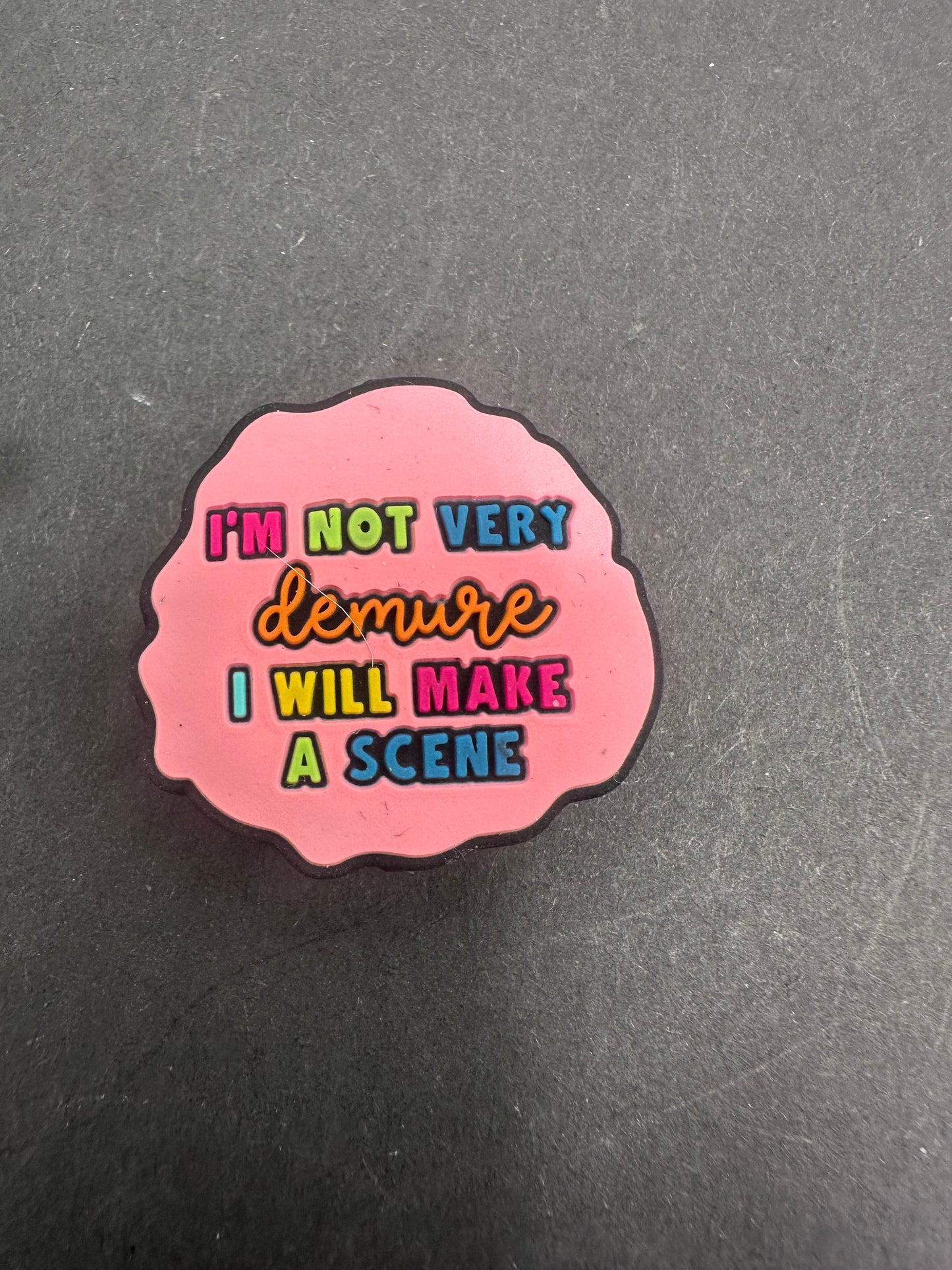 I'm not very demure I will make a scene, focal bead