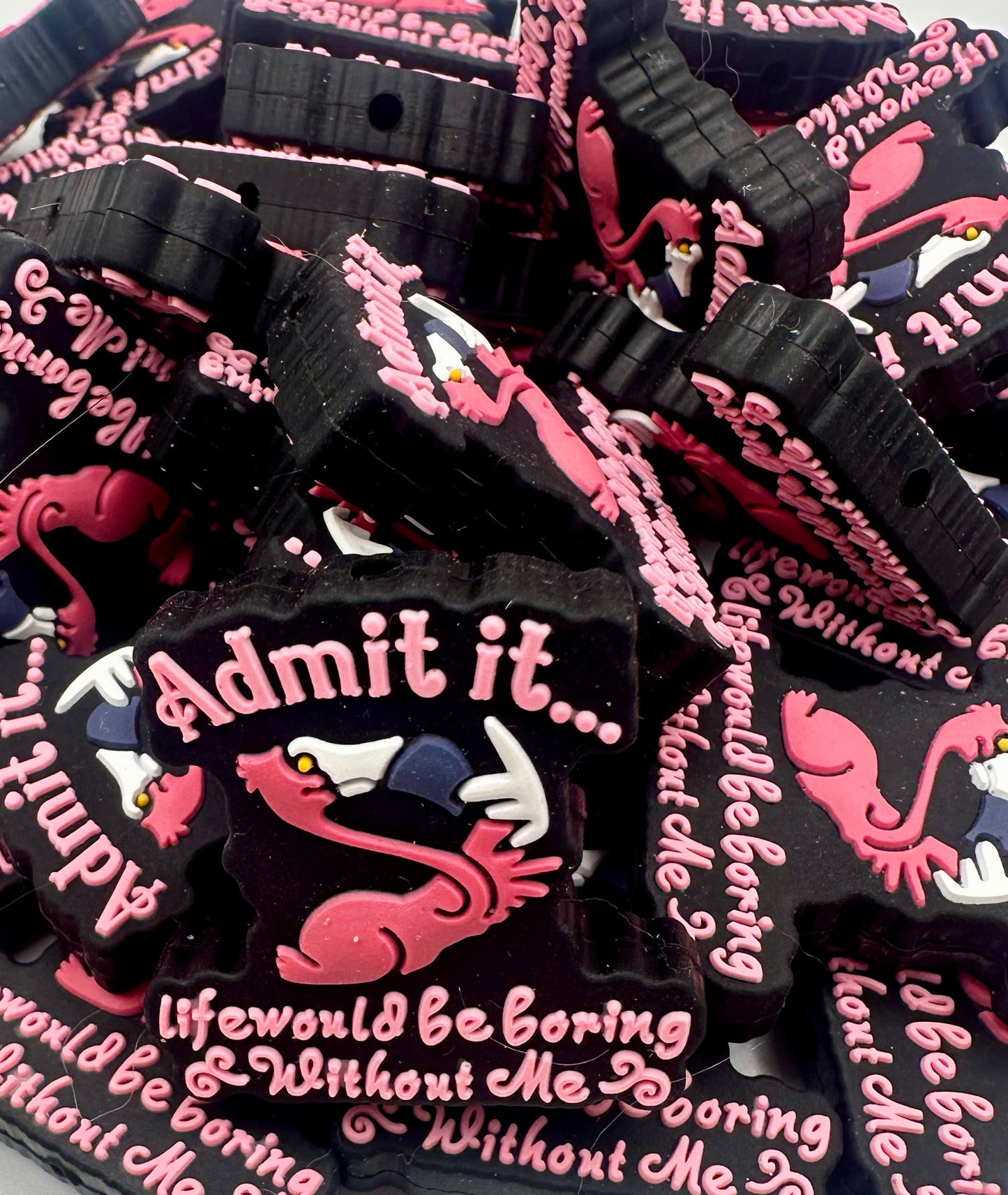 Admit it Life would be boring without me, flamingo focal bead